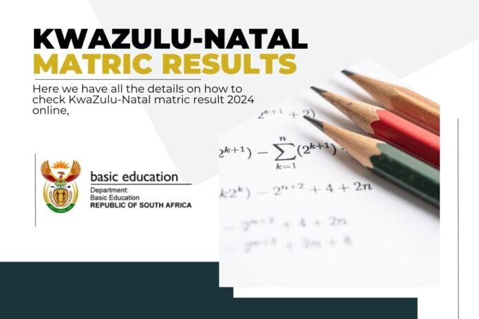 KwaZulu-Natal Matric Results KwaZulu-Natal Matric Results 2024/2025 Check Here
